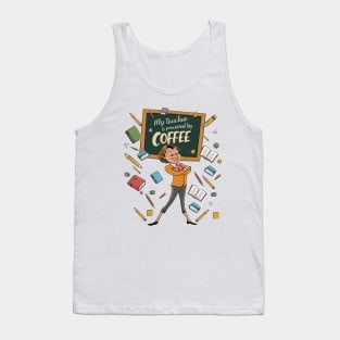 My teacher is powered by coffee Tank Top